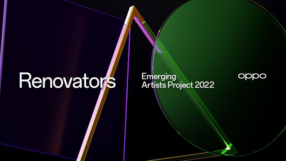 oppo renovators 2022 emerging artists project oppo renovators 2022 emerging artists project
